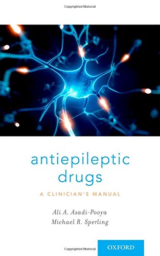 Antiepileptic Drugs A Clinicians Manual 2nd Edition Ali A Asadipooya