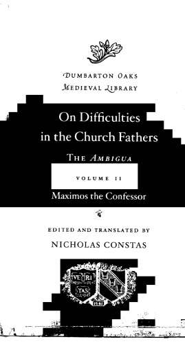 On Difficulties In The Church Fathers The Ambigua Volume Ii Maximos The Confessor
