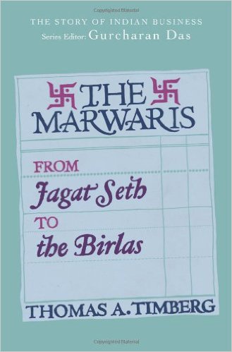 The Marwaris From Jagat Seth To The Birlas 1st Edition Thomas A Timberg