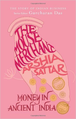 The Mouse Merchant Money In Ancient India 1st Edition Arshia Sattar