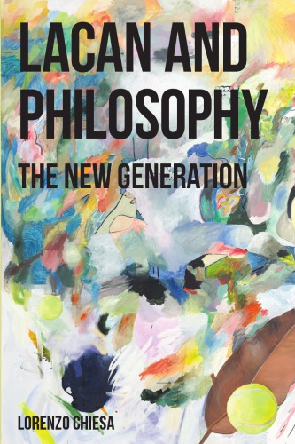 Lacan And Philosophy The New Generation Lorenzo Chiesa