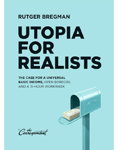 Utopia For Realists Rutger Bregman