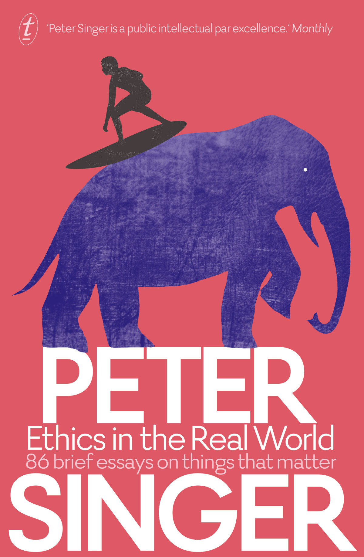 Ethics In The Real World 86 Brief Essays On Things That Matter Peter Singer