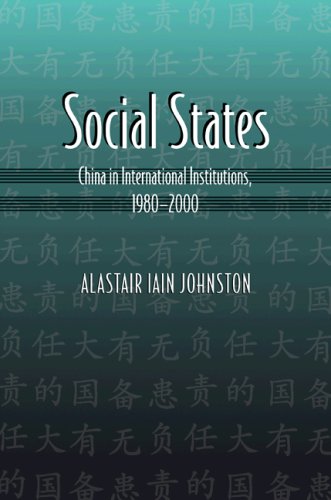 Social States China In International Institutions 19802000 Alastair Iain Johnston