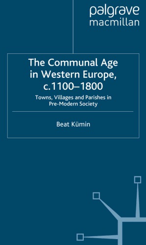 The Communal Age In Western Europe C11001800 Towns Villages And Parishes In Premodern Society Beat Kmin