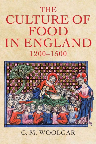 The Culture Of Food In England 12001500 C M Woolgar