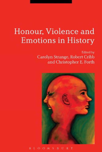 Honour Violence And Emotions In History Carolyn Strange Robert Cribb