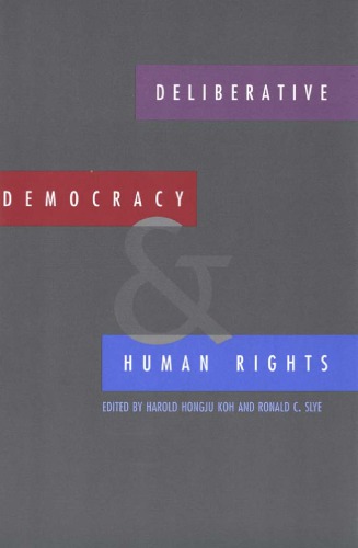 Deliberative Democracy And Human Rights Harold Koh Ronald C Slye