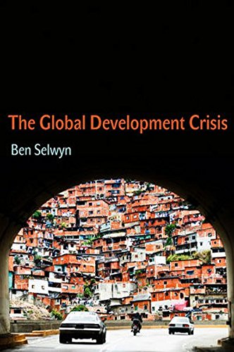 The Global Development Crisis 1st Edition Ben Selwyn