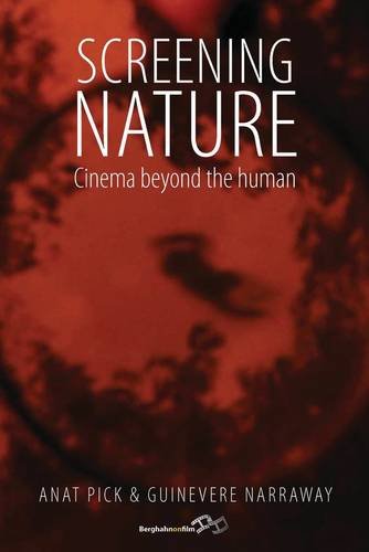 Screening Nature Cinema Beyond The Human 1st Edition Anat Pick