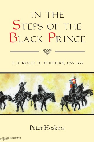 In The Steps Of The Black Prince The Road To Poitiers 13551356 Peter Hoskins