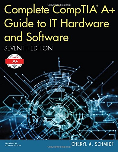 Complete Comptia A Guide To It Hardware And Software 7th Edition Cheryl A Schmidt