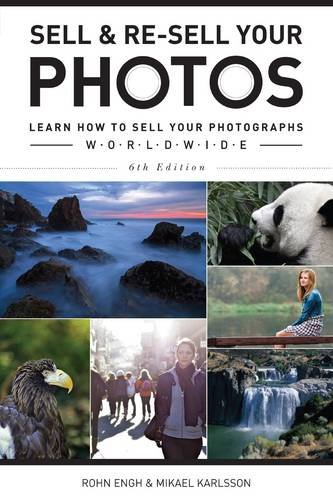 Sell Resell Your Photos Learn How To Sell Your Photographs Worldwide 6th Edition Rohn Engh