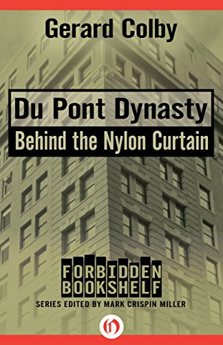 Du Pont Dynasty Behind The Nylon Curtain Reprint 2014 New Preface Reprint Gerard Colby