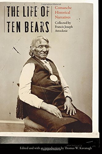 The Life Of Ten Bears Comanche Historical Narratives Francis Joseph Attocknie