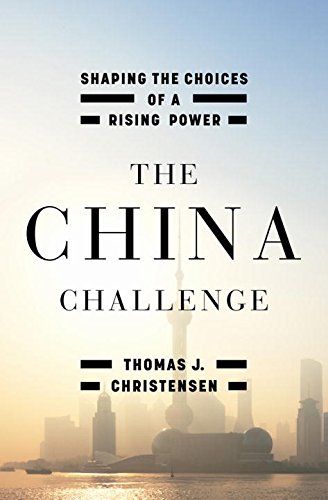 The China Challenge Shaping The Choices Of A Rising Power 1st Edition Thomas J Christensen