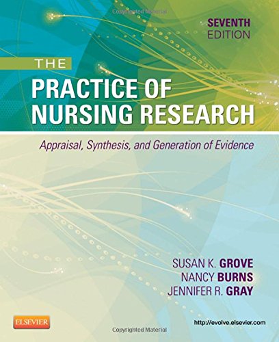 The Practice Of Nursing Research Appraisal Synthesis And Generation Of Evidence 7th Edition Susan K Grove