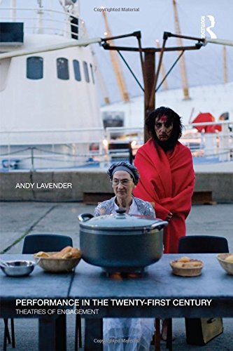 Performance In The Twentyfirst Century Theatres Of Engagement 1st Edition Andy Lavender