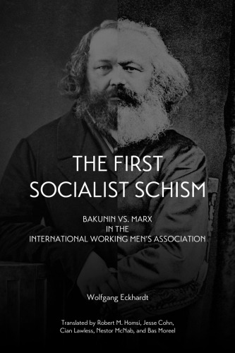 The First Socialist Schism Bakunin Vs Marx In The International Working Mens Association 1a Wolfgang Eckhardt