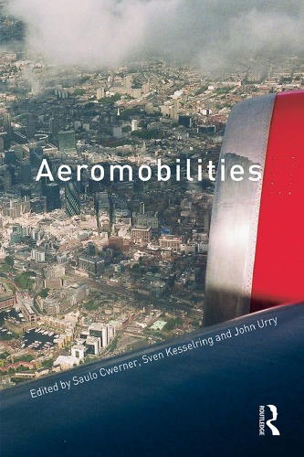 Aeromobilities 1st Edition Saulo Cwerner Sven Kesselring John Urry Eds