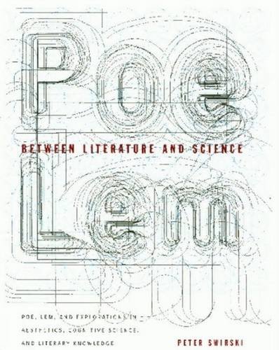 Between Literature And Science Poe Lem And Explorations In Aesthetics Cognitive Science And Literary Knowledge Peter Swirski