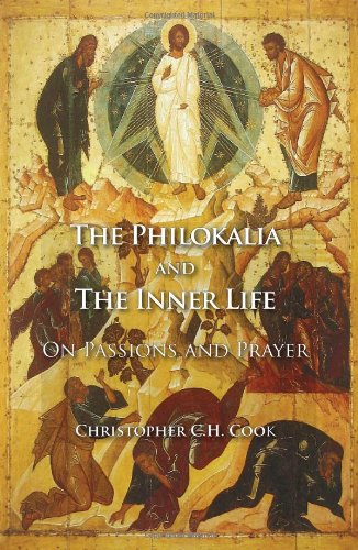 The Philokalia And The Inner Life On Passions And Prayer Christopher Ch Cook