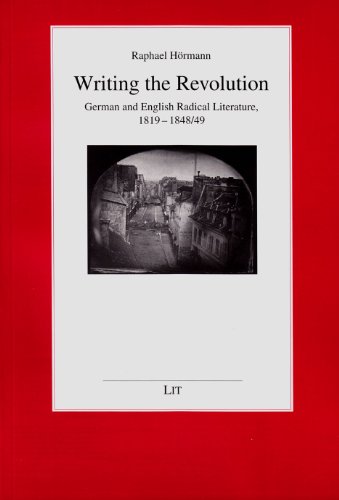 Writing The Revolution German And English Radical Literature 1819184849 Raphael Hormann