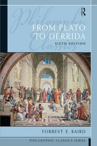 Philosophic Classics From Plato To Derrida 6th Edition Forrest E Baird