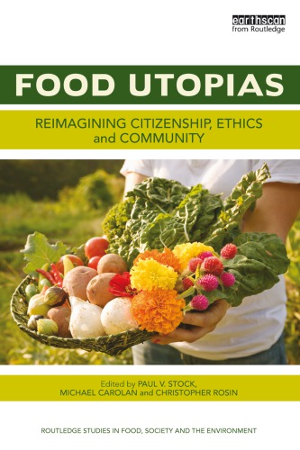 Food Utopias Reimagining Citizenship Ethics And Community Paul V Stock