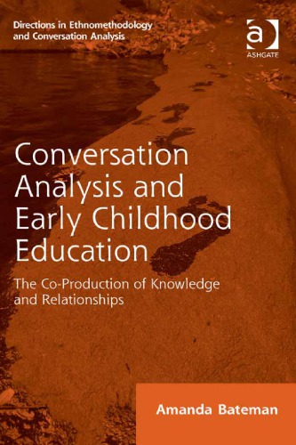 Conversation Analysis And Early Childhood Education The Coproduction Of Knowledge And Relationships Amanda Bateman