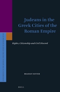 Judeans In The Greek Cities Of The Roman Empire Rights Citizenship And Civil Discord Bradley Ritter