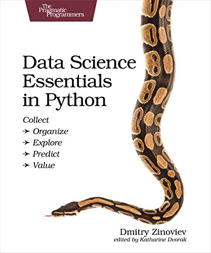 Data Science Essentials In Python Collect Organize Explore Predict Value 1st Edition Dmitry Zinoviev