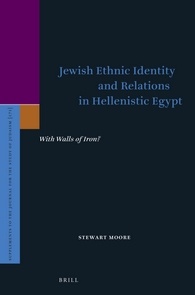 Jewish Ethnic Identity And Relations In Hellenistic Egypt With Walls Of Iron Stewart Moore