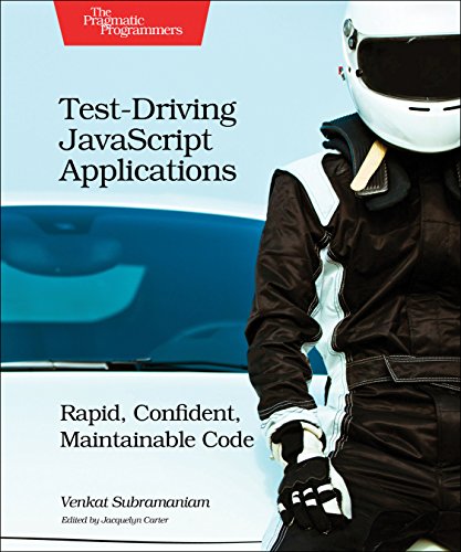 Testdriving Javascript Applications Rapid Confident Maintainable Code 1st Edition Venkat Subramaniam