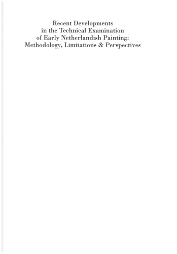 Recent Developments In The Technical Examination Of Early Netherlandish Painting Methodology Limitations And Perspectives M Faries