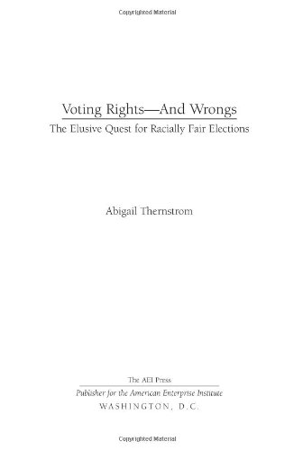 Voting Rightsand Wrongs The Elusive Quest For Racially Fair Elections 1st Edition Abigail Thernstrom