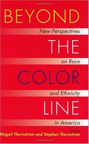 Beyond The Color Line New Perspectives On Race And Ethnicity In America 1st Edition Abigail Thernstrom