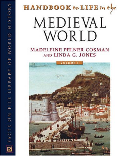 Handbook To Life In The Medieval World Madeline Pelner Cosman