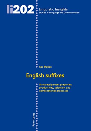 English Suffixes Stressassignment Properties Productivity Selection And Combinatorial Processes 1st Edition Ives Trevian