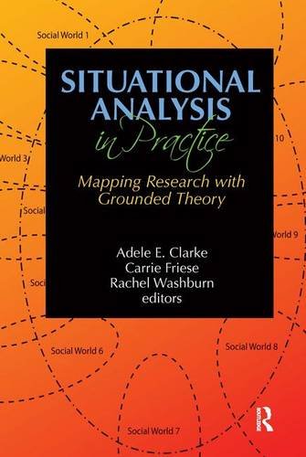 Situational Analysis In Practice Mapping Research With Grounded Theory 1st Edition Adele E Clarke