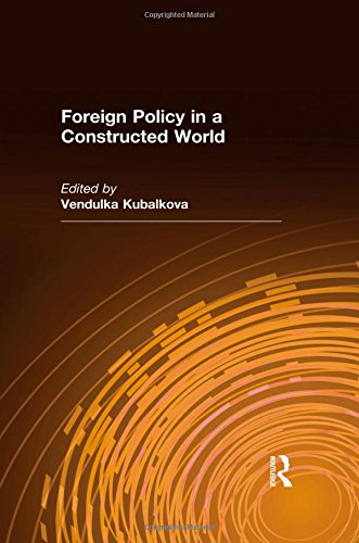 Foreign Policy In A Constructed World 1st Edition Vendulka Kubalkova