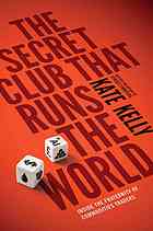 The Secret Club That Runs The World Inside The Fraternity Of Commodity Traders Kate Kelly