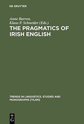 The Pragmatics Of Irish English Klaus P Schneider Anne Barron
