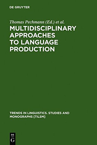 Multidisciplinary Approaches To Language Production Reprint 2011 Ed Thomas Pechmann