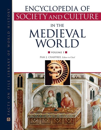 Encyclopedia Of Society And Culture In The Medieval World Pam J Crabtree Ed