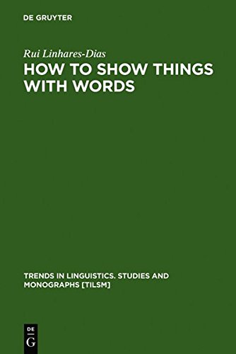 How To Show Things With Words A Study On Logic Language And Literature Rui Linharesdias