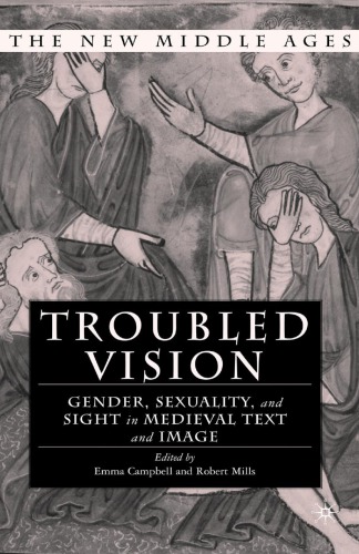 Troubled Vision Gender Sexuality And Sight In Medieval Text And Image E Campbell