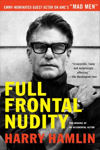 Full Frontal Nudity The Making Of An Accidental Actor Reprint Harry Hamlin