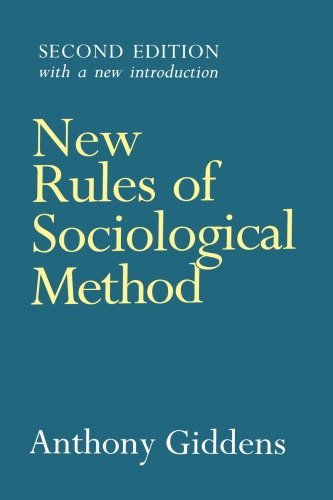 New Rules Of Sociological Method A Positive Critique Of Interpretative Sociologies 2nd Anthony Giddens