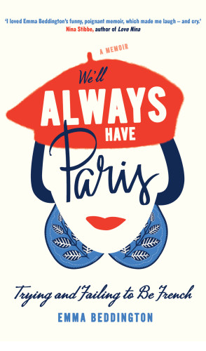 Well Always Have Paris Trying And Failing To Be French Emma Beddington